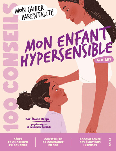 100 CONSEILS POUR LES PARENTS     MON ENFANT HYPERSENSIBLE