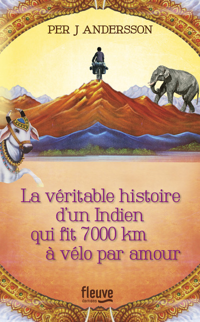 LA VERITABLE HISTOIRE D'UN INDIEN QUI FIT 7000 KM  A VELO PAR AMOUR