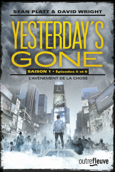 YESTERDAY'S GONE - SAISON 1 - EPISODE 5 ET 6 L'AVENEMENT DE LA CHOSE