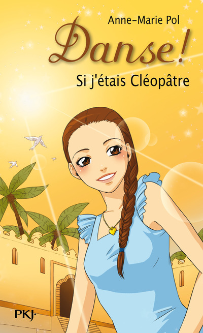 DANSE ! - TOME 14 SI J'ETAIS CLEOPATRE