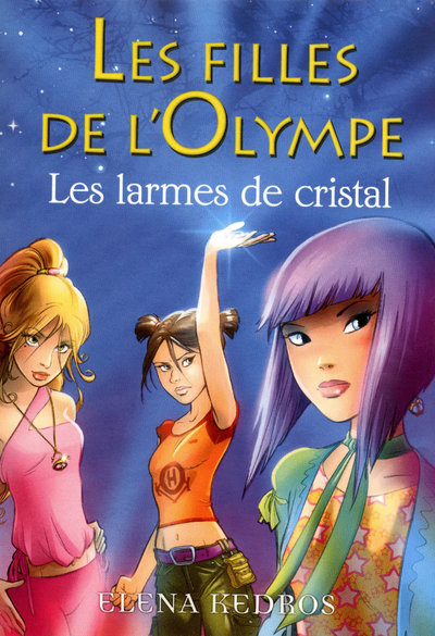 LES FILLES DE L'OLYMPE - TOME 1 LES LARMES DE CRISTAL