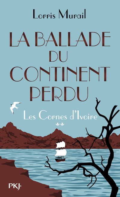 LES CORNES D'IVOIRE - TOME 2 LA BALLADE DU CONTINENT PERDU
