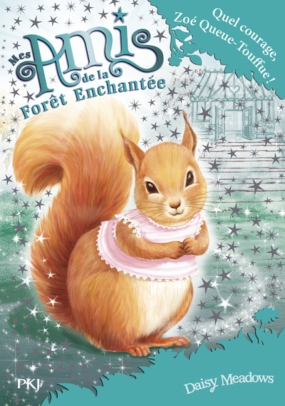 MES AMIS DE LA FORET ENCHANTEE - TOME 5 QUEL COURAGE, ZOE QUEUE-TOUFFUE !