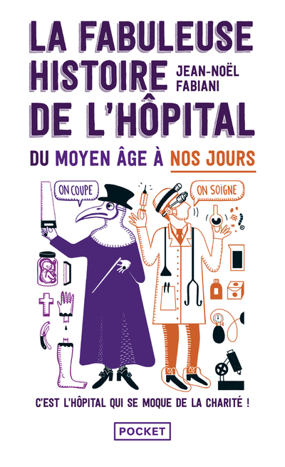 LA FABULEUSE HISTOIRE DE L'HOPITAL DU MOYEN AGE A  NOS JOURS