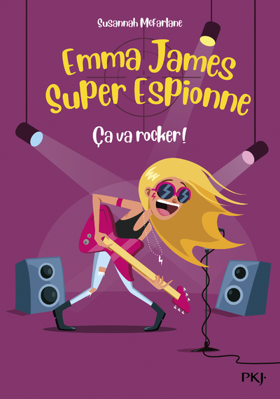 EMMA JAMES SUPER ESPIONNE - TOME 4 CA VA ROCKER !
