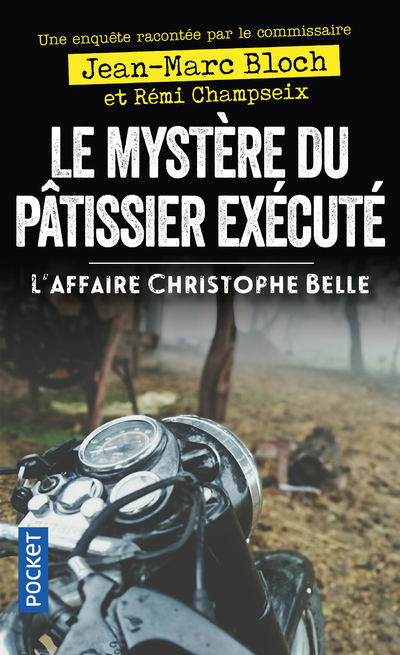 LE MYSTERE DU PATISSIER EXECUTE - L'AFFAIRE CHRISTOPHE BELLE