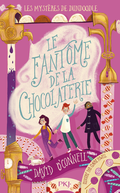 LES MYSTERES DE DUNDOODLE - TOME 1 LE FANTOME DE LA CHOCOLATERIE