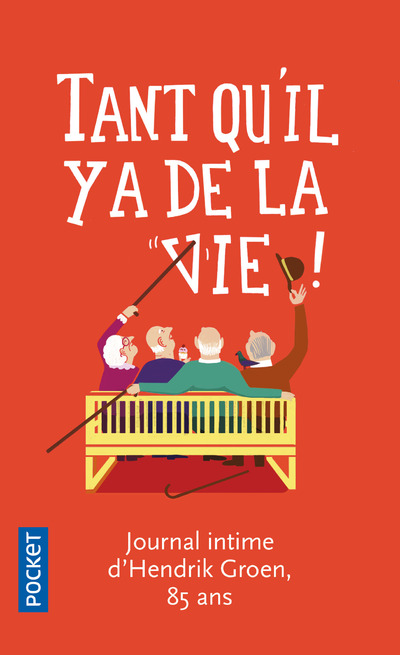 TANT QU'IL Y A DE LA VIE ! - JOURNAL D'HENDRIK GROEN, 85 ANS