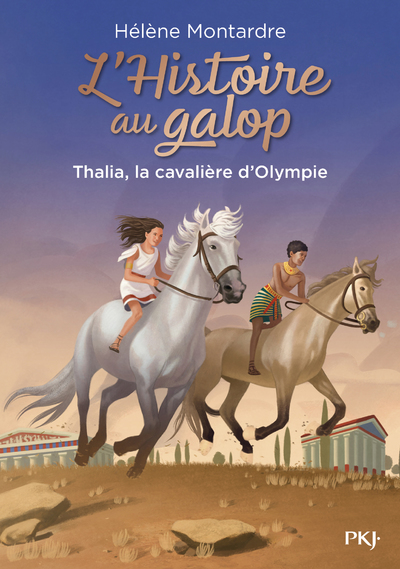 L'HISTOIRE AU GALOP - TOME 1 THALIA, LA CAVALIERE D'OLYMPIE