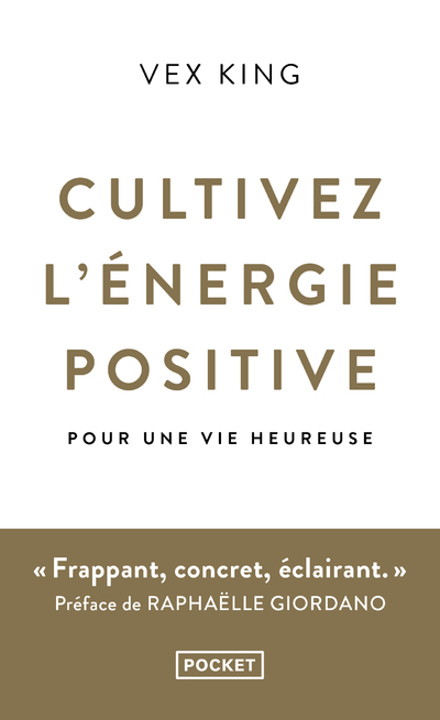 CULTIVEZ L'ENERGIE POSITIVE - POUR UNE VIE HEUREUSE