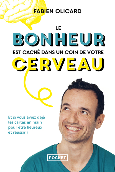 LE BONHEUR EST CACHE DANS UN COIN DE VOTRE CERVEAU - ET SI VOUS AVIEZ DEJA LES CARTES EN MAIN POUR E