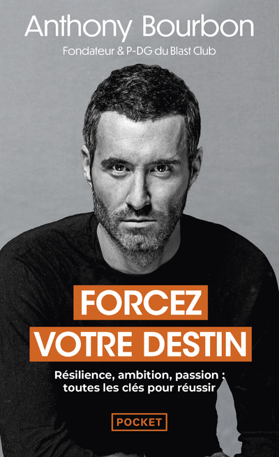 FORCEZ VOTRE DESTIN - RESILIENCE, AMBITION, PASSION : TOUTES LES CLES POUR REUSSIR