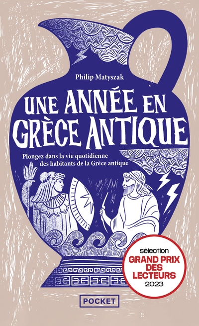 UNE ANNEE EN GRECE ANTIQUE - PLONGEZ DANS LA VIE QUOTIDIENNE DES HABITANTS DE LA GRECE ANTIQUE