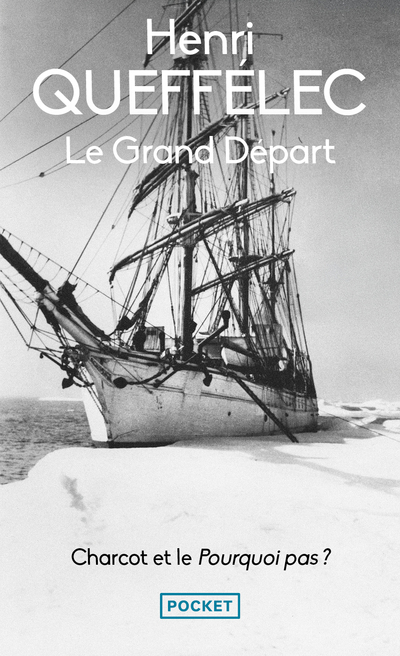LE GRAND DEPART - CHARCOT ET LE POURQUOI-PAS
