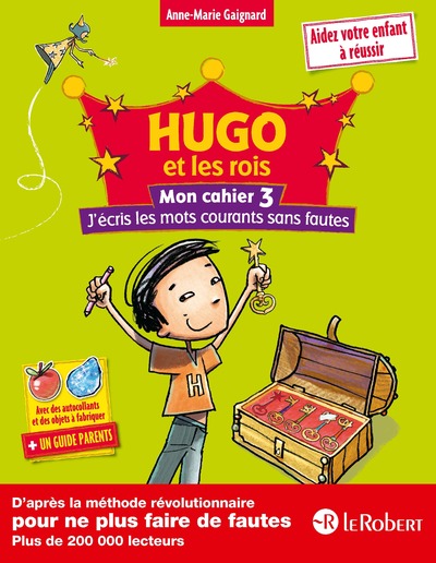 HUGO ET LES ROIS - MON CAHIER 3 J'ECRIS LES MOTS COURANTS SANS FAUTES