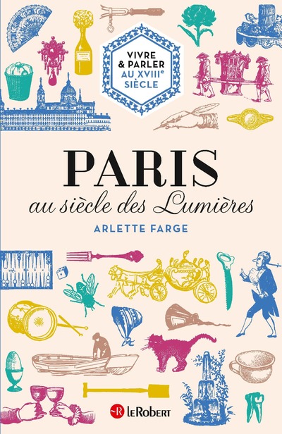 PARIS AU SIECLE DES LUMIERES - VIVRE ET PARLER AU  XVIIIE SIECLE