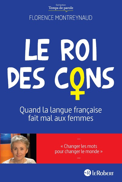 LE ROI DES CONS - QUAND LA LANGUE FRANCAISE FAIT MAL AUX FEMMES