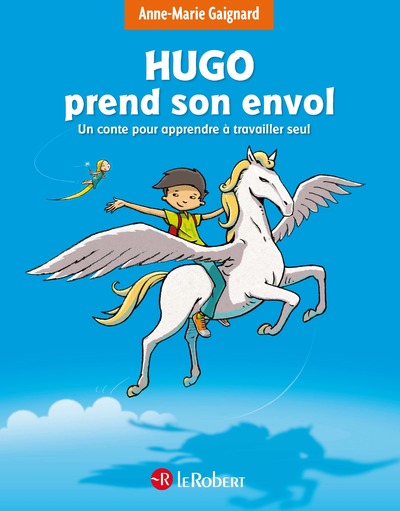 HUGO PREND SON ENVOL - UN CONTE POUR APPRENDRE A TRAVAILLER SEUL