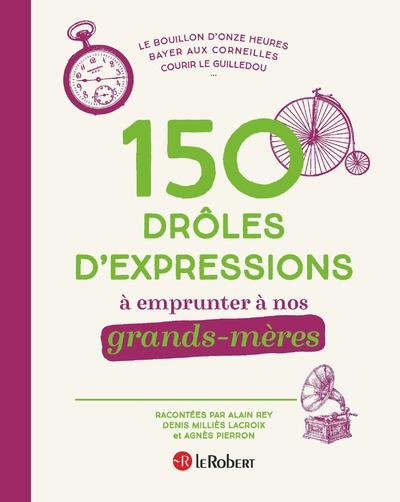 150 DROLES D'EXPRESSIONS A EMPRUNTER A NOS GRANDS-MERES