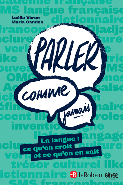 PARLER COMME JAMAIS - LA LANGUE : CE QU'ON CROIT ET CE QU'ON EN SAIT