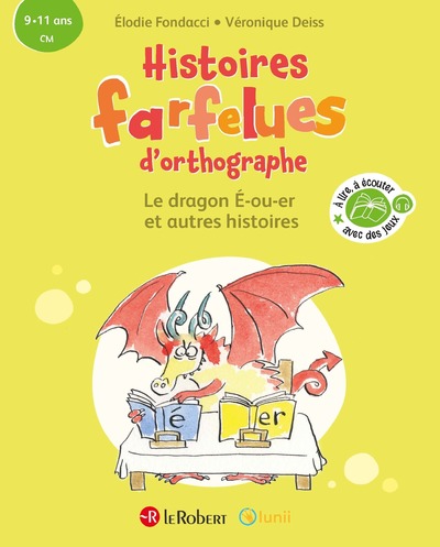 HISTOIRES FARFELUES D'ORTHOGRAPHE LE DRAGON E-OU-ER ET AUTRES HISTOIRES