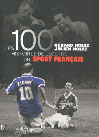 LES 100 HISTOIRES DE LEGENDE DU SPORT FRANCAIS