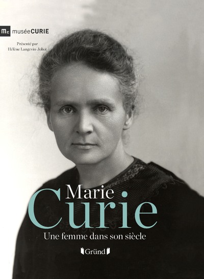 MARIE CURIE - UNE FEMME DANS SON SIECLE