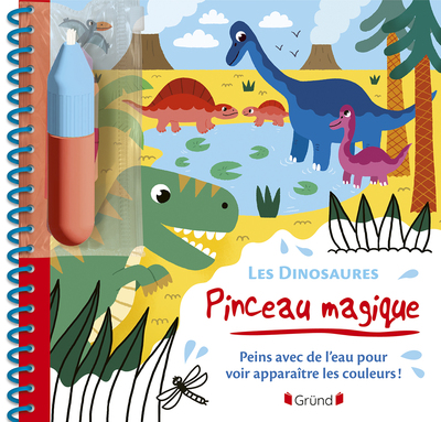 PINCEAU MAGIQUE - LES DINOSAURES - PEINS AVEC DE L'EAU POUR VOIR APPARAITRE LES COULEURS !