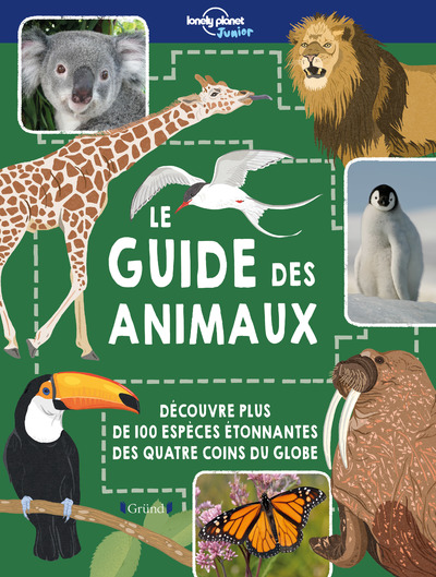 LONELY PLANET JUNIOR - LE GUIDE DES ANIMAUX