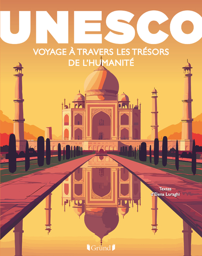 UNESCO : VOYAGE A TRAVERS LES TRESORS DE L'HUMANITE