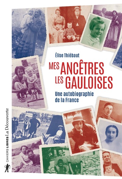 MES ANCETRES LES GAULOISES - UNE AUTOBIOGRAPHIE DE LA FRANCE