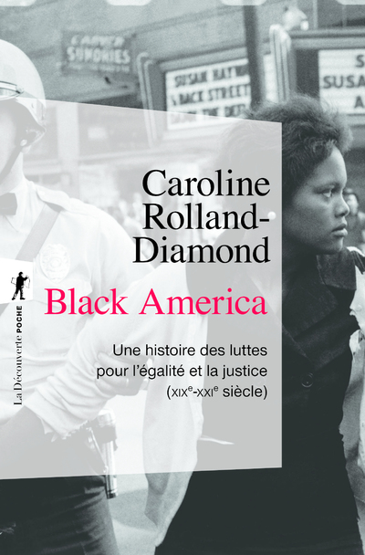 BLACK AMERICA - UNE HISTOIRE DES LUTTES POUR L'EGALITE ET LA JUSTICE (XIXE-XXIE SIECLE)