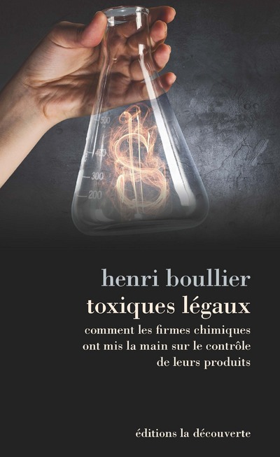 TOXIQUES LEGAUX - COMMENT LES FIRMES CHIMIQUES ONT MIS LA MAIN SUR LE CONTROLE DE LEURS PRODUITS