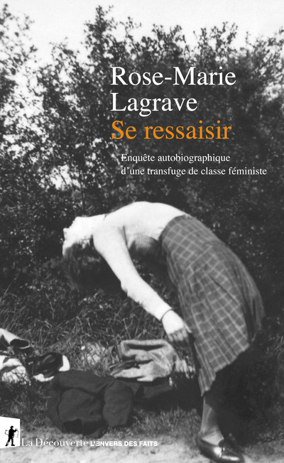 SE RESSAISIR - ENQUETE AUTOBIOGRAPHIQUE D'UNE TRANSFUGE DE CLASSE FEMINISTE