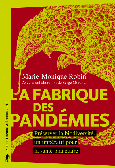 LA FABRIQUE DES PANDEMIES - PRESERVER LA BIODIVERSITE, UN IMPERATIF POUR LA SANTE PLANETAIRE