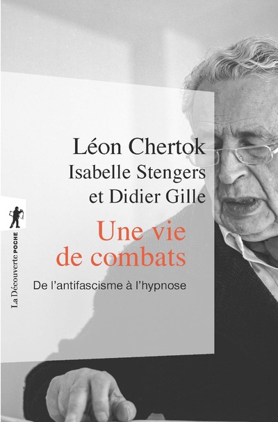 UNE VIE DE COMBATS - DE L'ANTIFASCISME A L'HYPNOSE