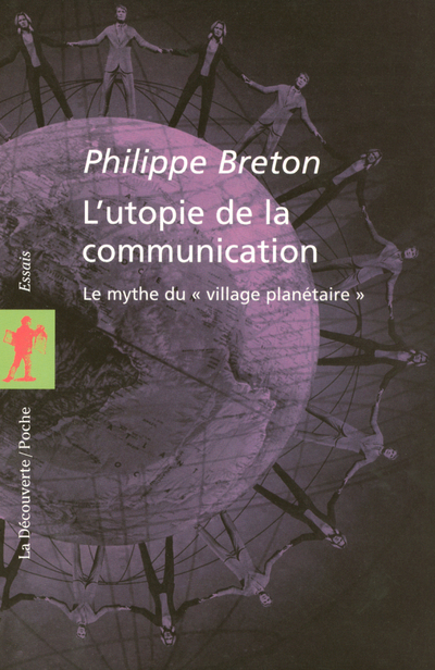 L'UTOPIE DE LA COMMUNICATION - LE MYTHE DU "VILLAGE PLANETAIRE"