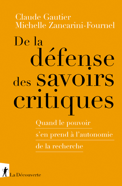 DE LA DEFENSE DES SAVOIRS CRITIQUES - QUAND LE POUVOIR S'EN PREND A L'AUTONOMIE DE LA RECHERCHE