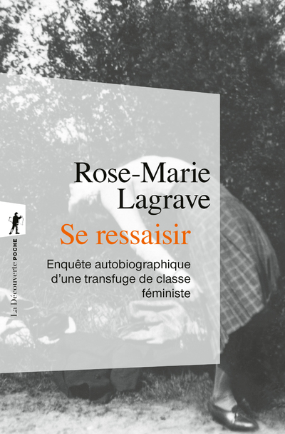 SE RESSAISIR - ENQUETE AUTOBIOGRAPHIQUE D'UNE TRANSFUGE DE CLASSE FEMINISTE