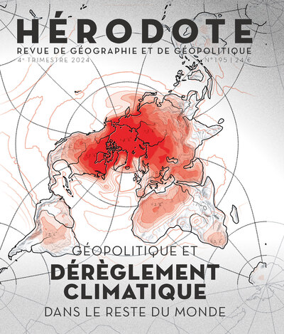 HERODOTE N 195 - GEOPOLITIQUE ET DEREGLEMENT CLIM ATIQUE DANS LE RESTE DU MONDE