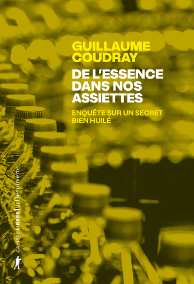 DE L'ESSENCE DANS NOS ASSIETTES - ENQUETE SUR UN SECRET BIEN HUILE