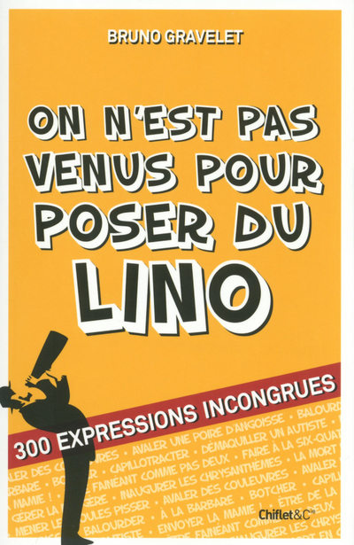 ON N'EST PAS VENUS POUR POSER DU LINO