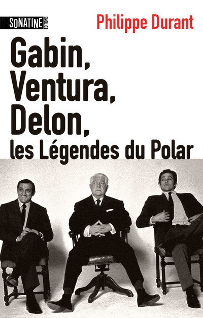 GABIN, VENTURA DELON ... LES LEGENDES DU POLAR
