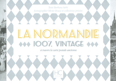 LA NORMANDIE 100 % VINTAGE A TRAVERS LA CARTE POSTE ANCIENNE