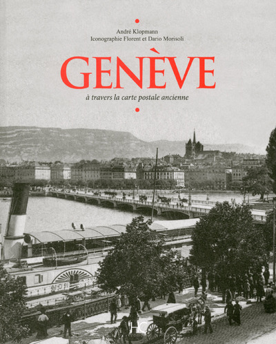 GENEVE A TRAVERS LA CARTE POSTALE ANCIENNE