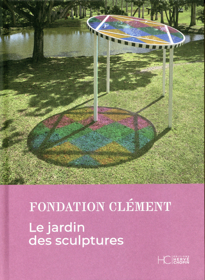 LE JARDIN DES SCULPTURES (FONDATION CLEMENT)