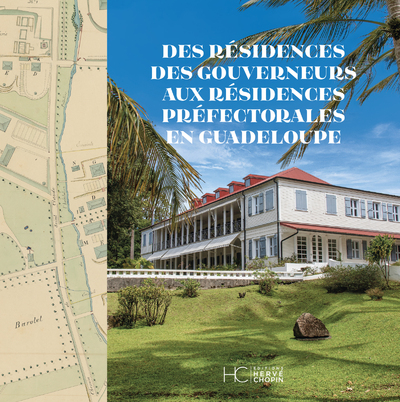 DES RESIDENCES DES GOUVERNEURS AUX RESIDENCES PREFECTORALES EN GUADELOUPE