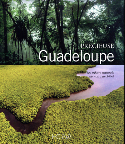 PRECIEUSE GUADELOUPE - LES TRESORS NATURELS DE NOTRE ARCHIPEL