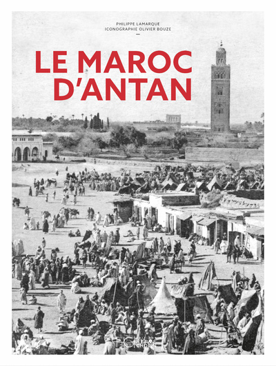 LE MAROC D'ANTAN - NOUVELLE EDITION