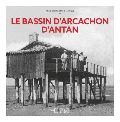 LE BASSIN D'ARCACHON D'ANTAN